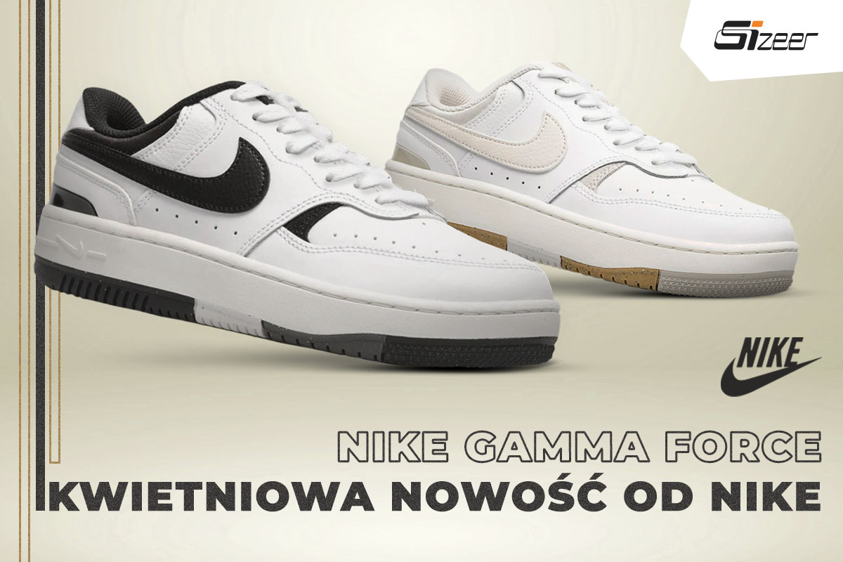 Gorąca premiera Nike Gamma Force – kwietniowa nowość od Nike już w Sizeer!